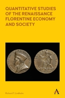 Quantitative Studies of the Renaissance Florentine Economy and Society 1785271261 Book Cover