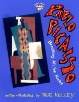 Pablo Picasso: Breaking All the Rules: Breaking All the Rules (Smart About Art) 0448428628 Book Cover
