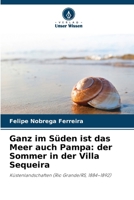 Ganz im Süden ist das Meer auch Pampa: der Sommer in der Villa Sequeira (German Edition) 6209831478 Book Cover