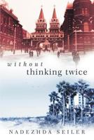 Without Thinking Twice 1458207188 Book Cover