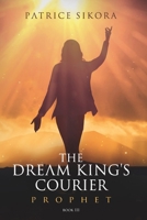 The Dream King's Courier: Prophet (Book #3) 1078115141 Book Cover