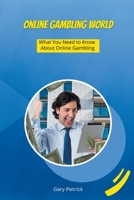 Online Gambling World - What You Need to Know About Online Gambling B0BYRMMDPG Book Cover