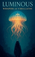 Luminous: Whispers of Virellathe B0FCDRKJCT Book Cover