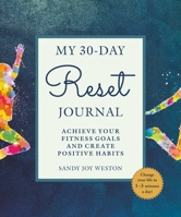 My 30-Day Reset Journal: Create Positive Habits for Mental and Physical Wellbeing 151074682X Book Cover