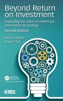 Beyond Return on Investment: Expanding the Value of Healthcare Information Technology (HIMSS Book Series) 1138368105 Book Cover