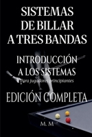 Sistemas De Billar A Tres Bandas - Introducción A Los Sistemas - Edición Completa B0H491Y33M Book Cover