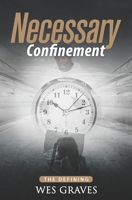 Necessary Confinement: The Defining 173433892X Book Cover
