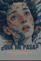 ¿Qué me pasa?: La guía práctica para entender y superar la ansiedad: Entendiendo la ansiedad: Descubre qué ocurre en tu mente y cuerpo, reconociendo ... vida, equilibrio y salud.) (Spanish Edition) B0FLPKRFZ9 Book Cover