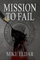 Mission to Fail 1499248164 Book Cover