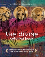 The Divine Coloring Book: Inspired by folkore and spirituality from the Philippines, Haiti + Brazil 1098353641 Book Cover
