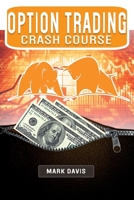 Options Trading Crash Course: Discover the Secrets of a Successful Trader and Learn how to Make Money by Investing in Options thanks to my Personal Powerful Strategies for Beginners 180253119X Book Cover