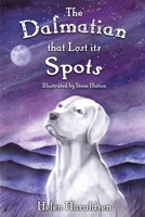 The Dalmatian that Lost its Spots (Daley's Dog Tales Book 1) 1913953017 Book Cover
