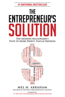 The Entrepreneur's Solution: The Modern Millionaire's Path to More Profit, Fans & Freedom 1630473308 Book Cover
