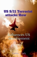 US 9 11 Terrorist attacks How: Influences US development B09RT3K4SC Book Cover