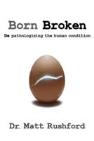 Born Broken: De-Pathologizing the Human Condition 1512356182 Book Cover