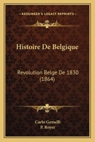 Histoire de la R�volution Belge de 1830... 1167629973 Book Cover