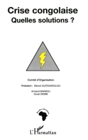 CRISE CONGOLAISE QUELLES SOLUTIONS ? (French Edition) 2747501930 Book Cover