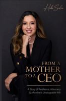 From A Mother To A CEO: A Story of Resilience, Advocacy & a Mother's Unstoppable Will B0H96VYJ8J Book Cover