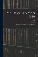 Maids and a Man 1926; 1926 1013547004 Book Cover