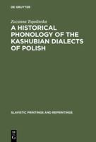 Historical Phonology of the Kashubian Dialects of Polish 9027927243 Book Cover