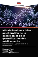 Métabolomique ciblée : amélioration de la détection et de la quantification des médicaments: Petites molécules - Approche ciblée de la métabolomique 6203329347 Book Cover