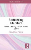 Romancing Literature: When Literary Fiction Meets Genre (Routledge Focus on Literature) 1041289820 Book Cover