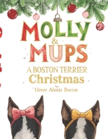 Molly & Mups: A Boston Terrier Christmas B0G5Q5VCCT Book Cover