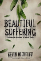 Beautiful Suffering: Finding Purpose in Your Pain 130075477X Book Cover