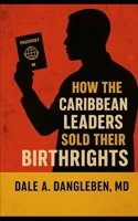 How the Caribbean Leaders Sold Their Birthrights B0FPLYZLMV Book Cover