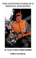 True Adventure Stories Of A Whitetail Deer Hunter: 40 Years Of Successful Hunting 1438980809 Book Cover