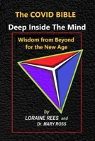 THE COVID BIBLE: Deep Inside The Mind - Wisdom from Beyond for the New Age 1736023454 Book Cover