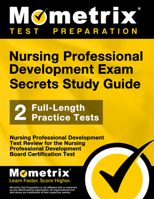 Nursing Professional Development Exam Secrets: Nursing Professional Development Test Review for the Nursing Professional Development Board Certification Test 1610723325 Book Cover