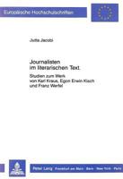 Journalisten Im Literarischen Text: Studien Zum Werk Von Karl Kraus, Egon Erwin Kisch Und Franz Werfel 3631416059 Book Cover