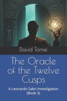 The Oracle of the Twelve Cusps: A Leonardo Sabri Investigation (Book 3) (Leonardo Sabri Mysteries.) B0GGBZ7V86 Book Cover