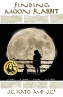 Finding Moon Rabbit: A War. A Camp. A Girl. A Letter. B0B5KV2DPZ Book Cover