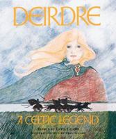 Deirdre: A Celtic Legend 0897420470 Book Cover