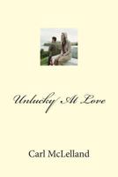 Unlucky at Love 149975714X Book Cover