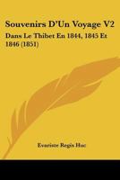 Souvenirs D'Un Voyage V2: Dans Le Thibet En 1844, 1845 Et 1846 (1851) 1160255164 Book Cover