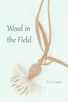 Weed in the Field 1733367144 Book Cover