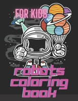 Robots Coloring Book For Kids: Space Machines Cosmos Robotics Drawing Sketchbook B08VLZ3NQ8 Book Cover