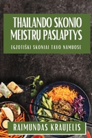 Thailando Skonio Meistrų Paslaptys: Egzotiski Skoniai Tavo Namuose 1835594204 Book Cover
