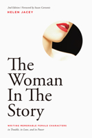 The Woman in the Story: Writing Memorable Female Characters 1932907793 Book Cover