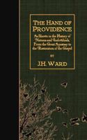 The Hand of Providence: as Shown in the History of Nations and Individuals, From the Great Apostasy to the Restoration of the Gospel 1511470747 Book Cover