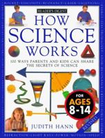How Science Works: 100 Ways Parents and Kids Can Share the Secrets of Science 0895779099 Book Cover