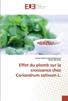 Effet du plomb sur la croissance chez Coriandrum sativum L. 6138476719 Book Cover