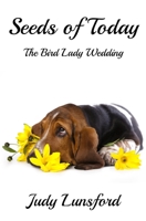 Seeds of Today: The Bird Lady Wedding B08QRXTBVQ Book Cover