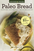 Paleo Bread: Gluten-Free, Grain-Free, Paleo-Friendly Bread Recipes 162315068X Book Cover