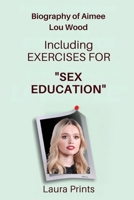 Biography of Aimee Lou Wood: Including Exercises for Sex Education B0F5B3GYV4 Book Cover