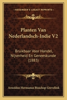 Planten Van Nederlandsch-Indie V2: Bruikbaar Voor Handel, Nijverheid En Geneeskunde (1883) 1168073952 Book Cover