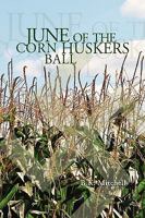 June of the Corn Huskers Ball 1419610651 Book Cover